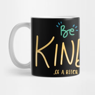 humor quote be kind of a bitch Mug